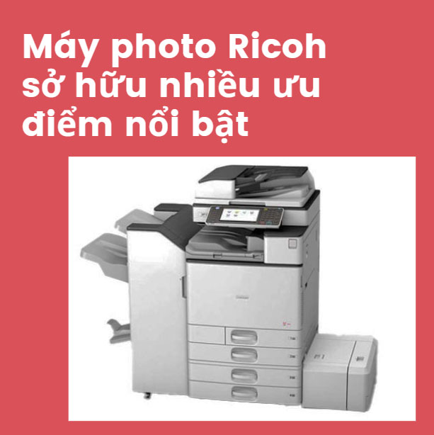 Máy photocopy Ricoh và Toshiba có điểm gì nổi bật?