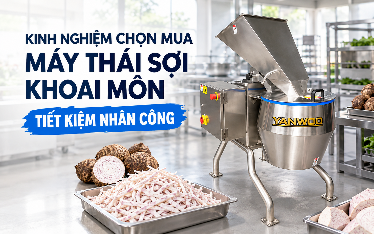 Kinh nghiệm chọn mua máy thái sợi khoai môn giúp tiết kiệm nhân công