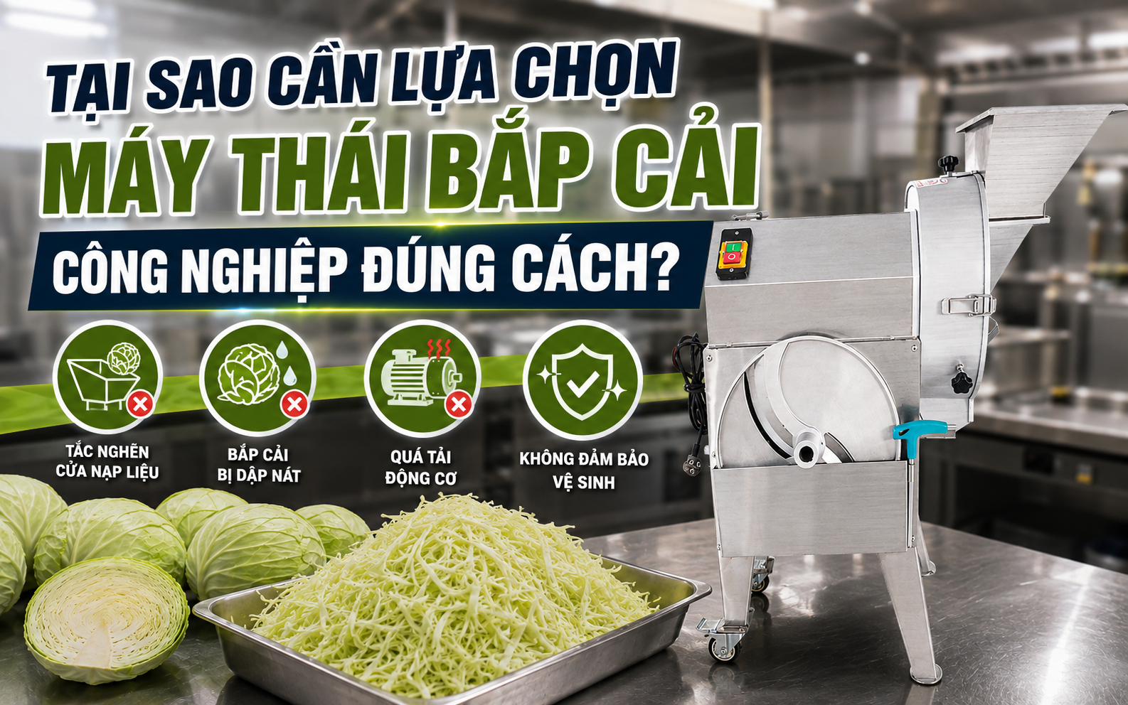 Tại sao cần lựa chọn máy thái bắp cải công nghiệp đúng cách?