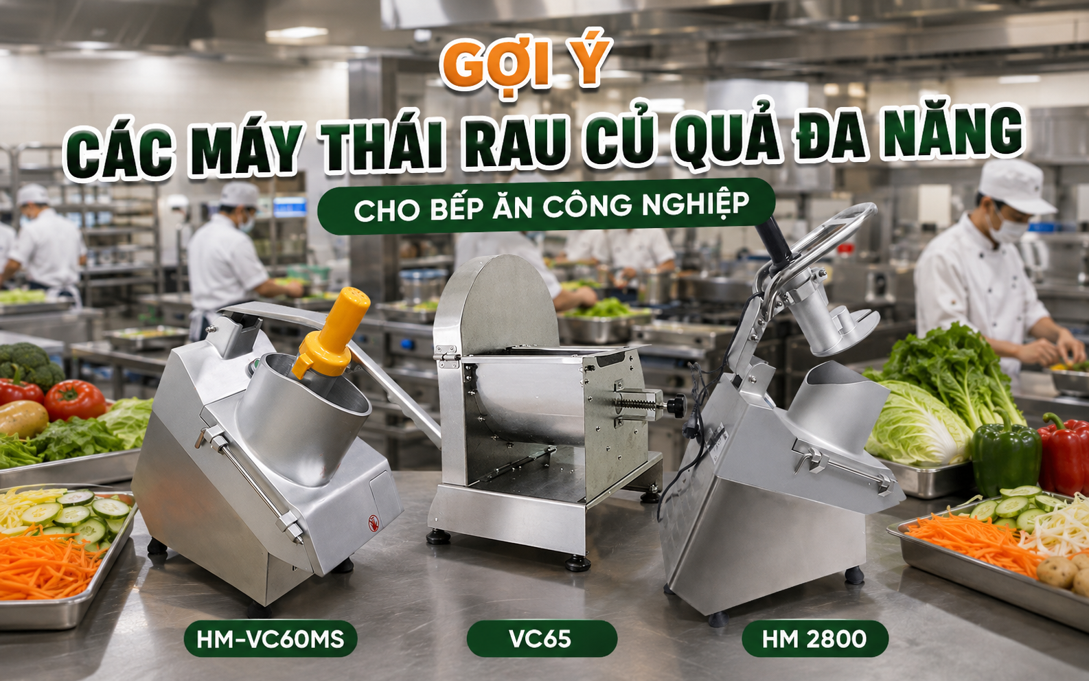 Gợi ý các máy thái rau củ quả đa năng cho bếp ăn công nghiệp