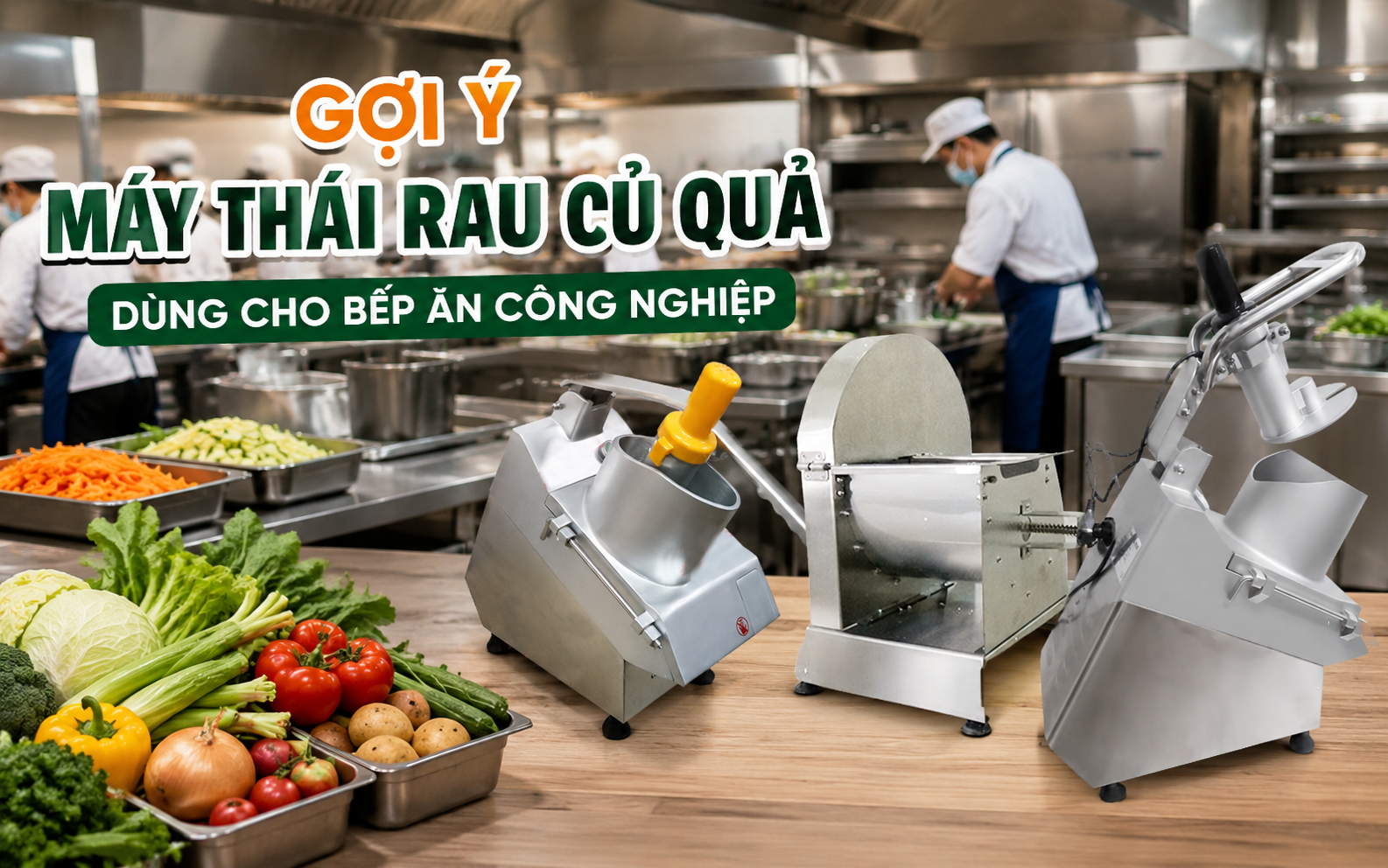 Gợi ý máy thái rau củ quả dùng cho bếp ăn công nghiệp