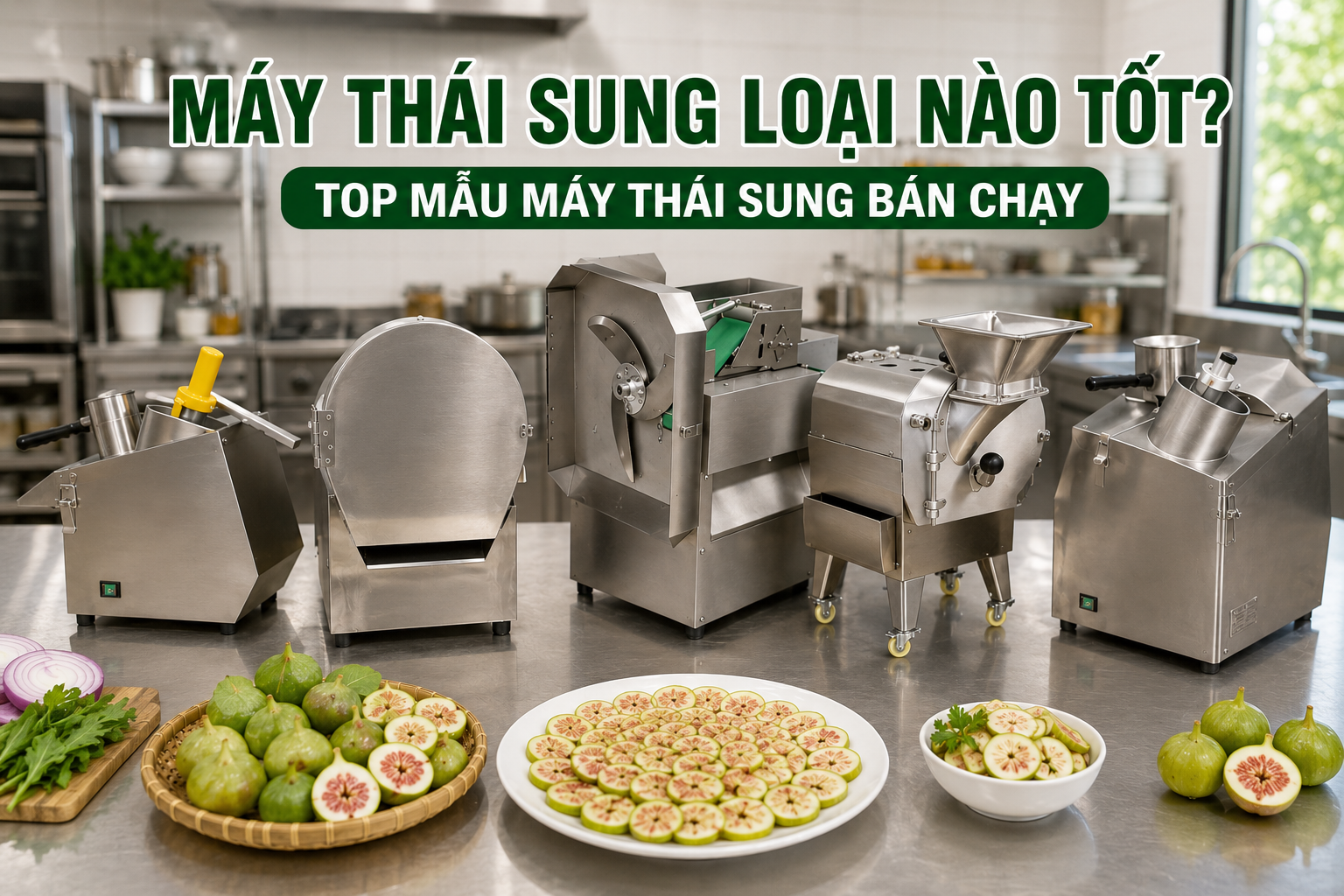 Máy thái sung loại nào tốt? Top mẫu máy thái sung bán chạy