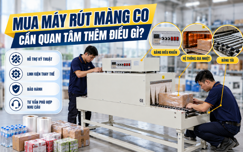  Mua máy rút màng co cần quan tâm thêm điều gì?