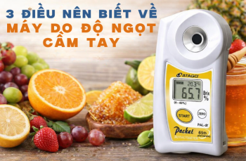 3 Điều Nên Biết Về Máy Đo Độ Ngọt Cầm Tay