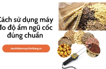 Cách sử dụng máy đo độ ẩm ngũ cốc đúng chuẩn