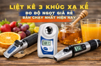 Liệt Kê 3 Khúc Xạ Kế Đo Độ Ngọt Giá Rẻ Bán Chạy Nhất Hiện Nay