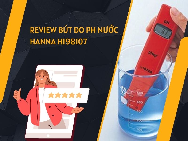 Review bút đo pH nước Hanna HI98107