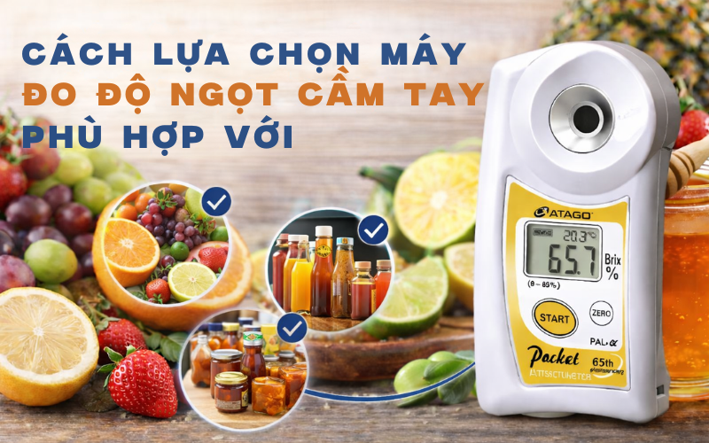 Cách lựa chọn máy đo độ ngọt cầm tay phù hợp với 