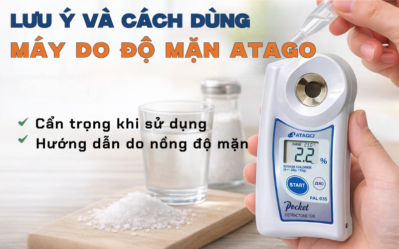 Lưu Ý Và Cách Dùng Máy Đo Độ Mặn Atago