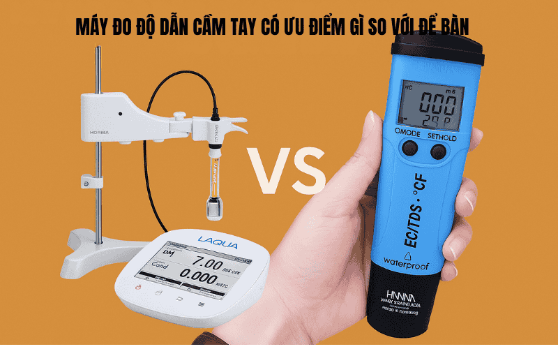 Máy Đo Độ Dẫn Cầm Tay Có Ưu Điểm Gì So Với Để Bàn