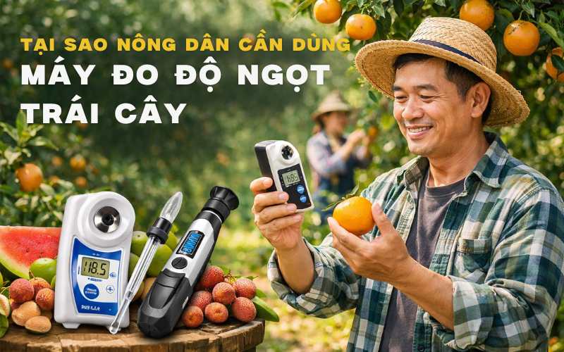 Tại Sao Nông Dân Cần Dùng Máy Đo Độ Ngọt Trái Cây