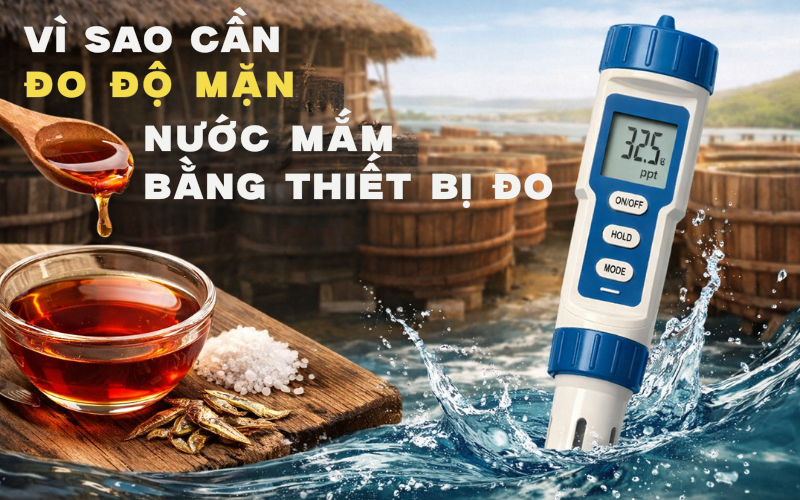 Vì sao cần đo độ mặn nước mắm bằng thiết bị đo