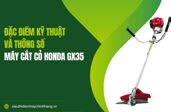 Đặc điểm kỹ thuật và thông số máy cắt cỏ Honda GX35