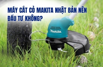 Máy cắt cỏ makita Nhật Bản nên đầu tư không?