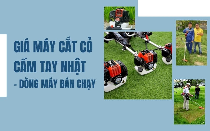 Giá máy cắt cỏ cầm tay nhật - dòng máy bán chạy