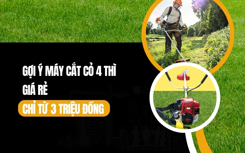 Gợi Ý Máy Cắt Cỏ 4 Thì Giá Rẻ Chỉ Từ 3 Triệu Đồng