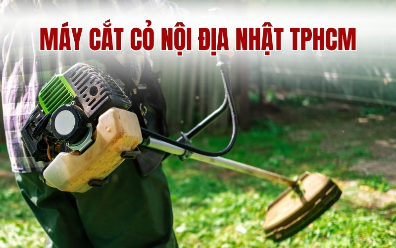 Máy cắt cỏ nội địa nhật tphcm