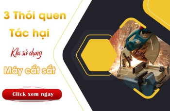 3 Thói Quen Tai Hại Khi Sử Dụng Máy Cắt Sắt Bạn Cần Phải Biết