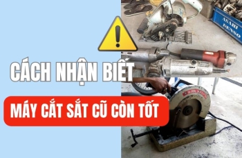 Cách Nhận Biết Máy Cắt Sắt Cũ Còn Tốt – Mẹo Từ Thợ Lành Nghề