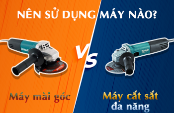 Nên Mua Máy Cắt Sắt Cầm Tay Đa Năng Hay Máy Mài Góc Để Cắt Sắt