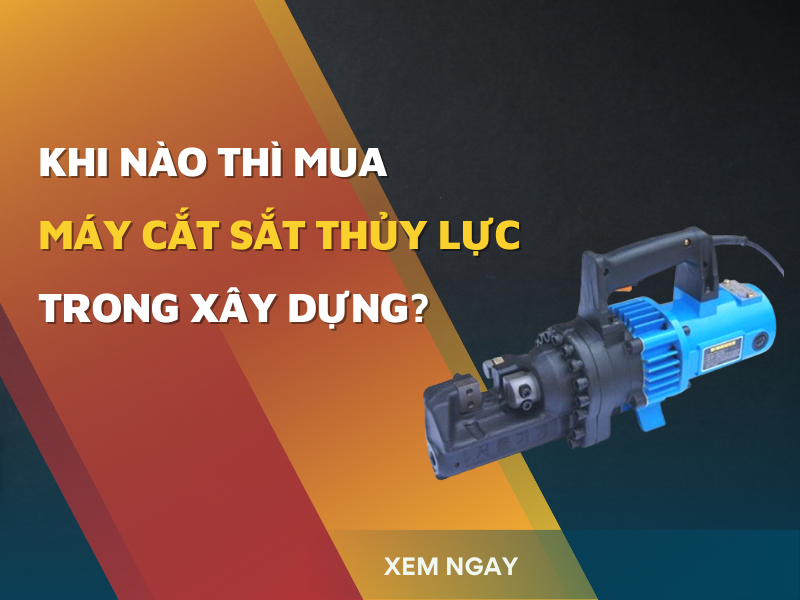 Khi nào thì mua máy cắt sắt thủy lực trong xây dựng