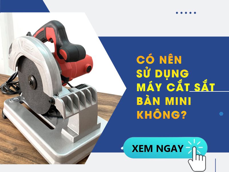 có nên sử dụng máy cắt sắt bàn mini không