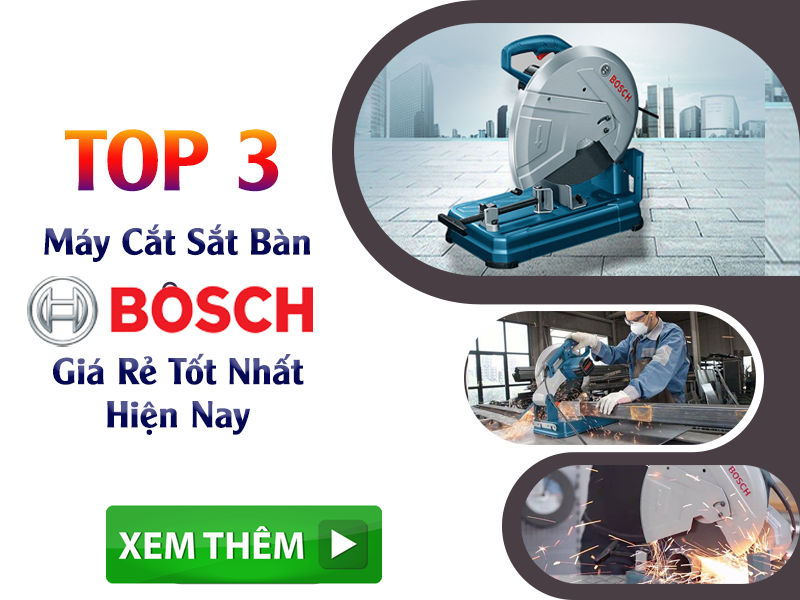 top 3 máy cắt sắt bàn Bosch giá rẻ
