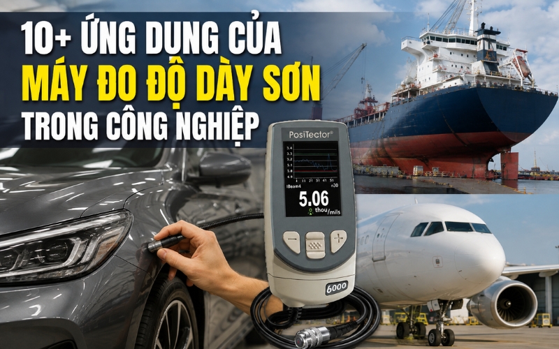 10+ Ứng dụng của máy đo độ dày sơn trong công nghiệp