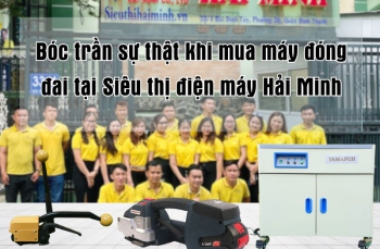 Bóc trần sự thật khi mua máy đóng đai tại Siêu thị điện máy Hải Minh