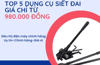 Top 5 dụng cụ siết đai giá chỉ từ 980.000 đồng