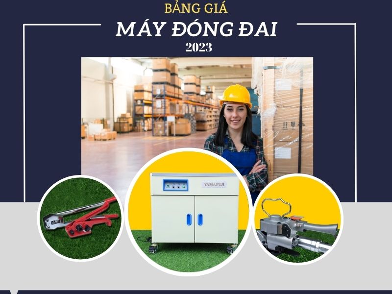 cập nhật bảng giá máy đóng đai thùng mới nhất năm 2023