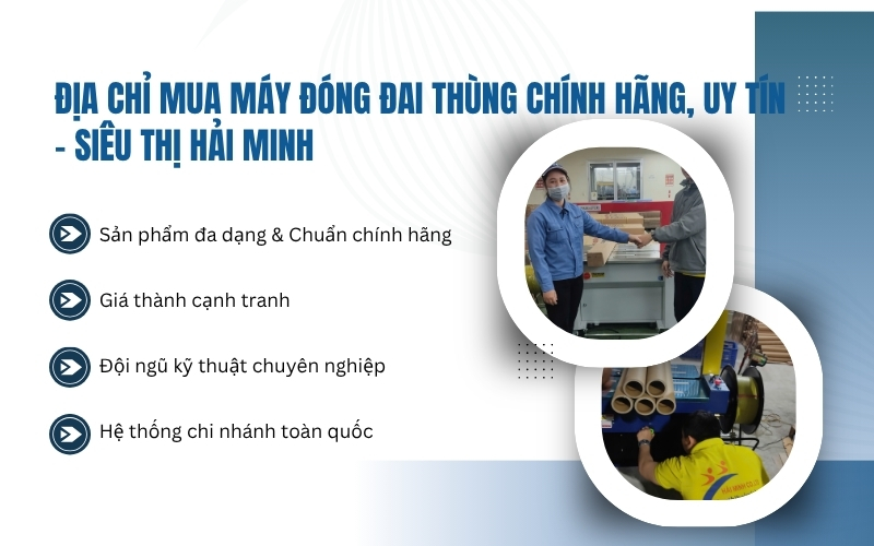 Địa chỉ mua máy đóng đai thùng chính hãng, uy tín - Siêu thị Hải Minh