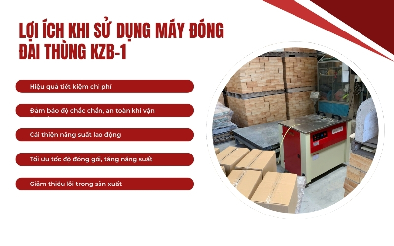 Lợi ích khi sử dụng máy đóng đai thùng KZB-1