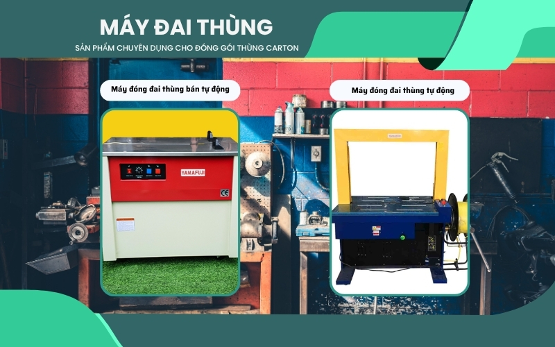 Máy đai thùng, sản phẩm chuyên dụng cho đóng gói thùng carton