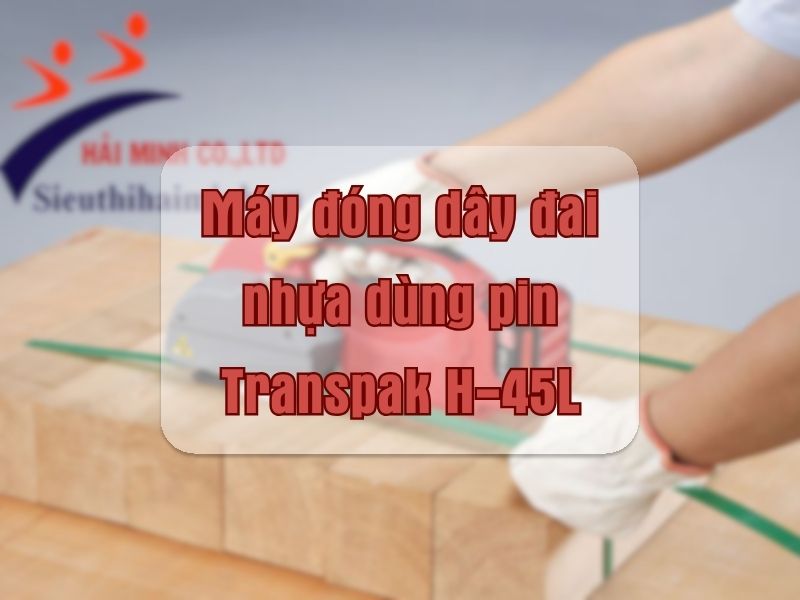 Máy đóng dây đai nhựa dùng pin Transpak H-45L