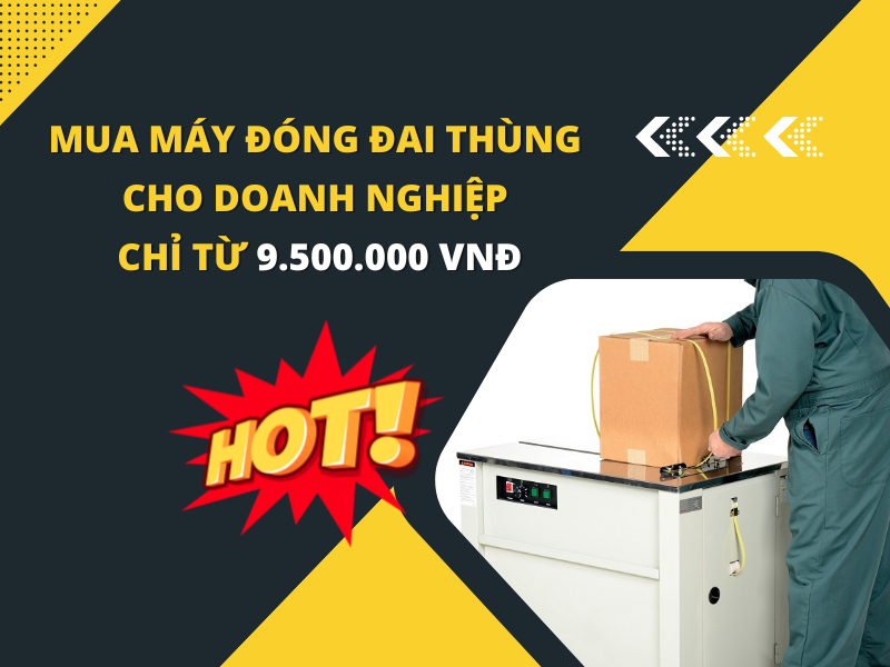 Mua máy đóng đai thùng cho doanh nghiệp chỉ từ 9.500.000 vnđ