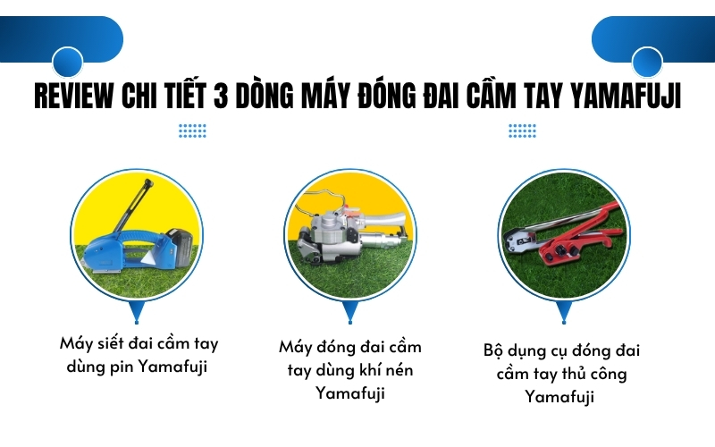 Review chi tiết 3 dòng máy đóng đai cầm tay Yamafuji
