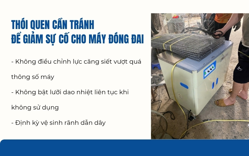 Thói quen cần tránh để giảm sự cố cho máy đóng đai