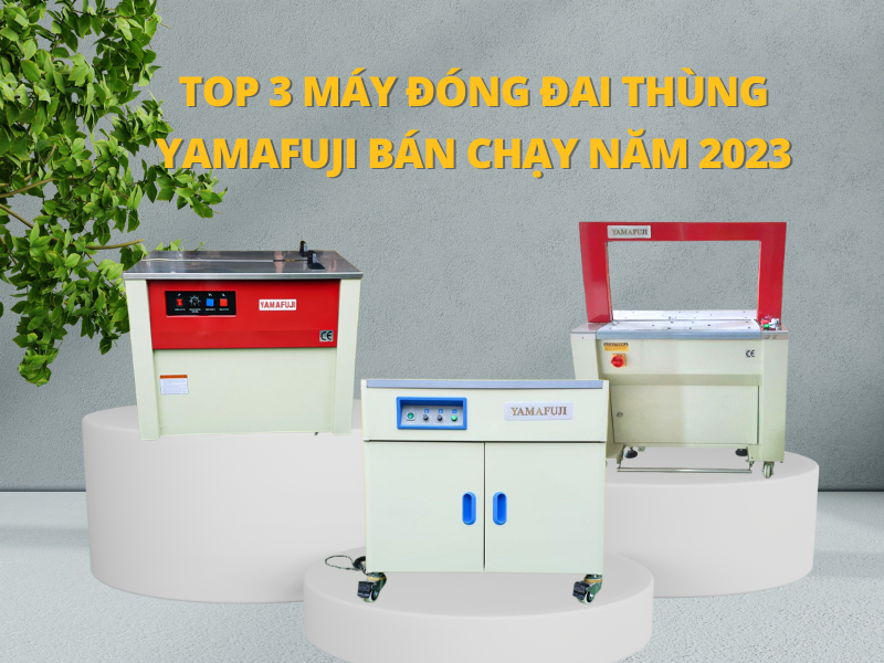 Top 3 Máy Đóng Đai Thùng Yamafuji Bán Chạy Năm 2023