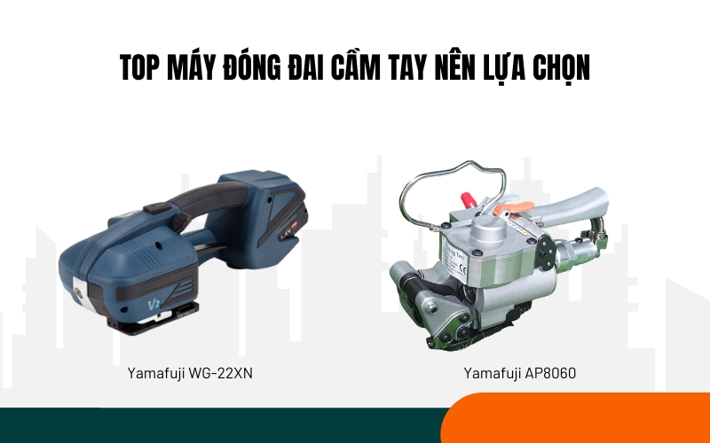 Top máy đóng đai cầm tay nên lựa chọn