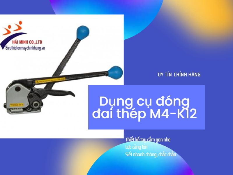 Dụng cụ đóng đai thép M4-K12 siêu chính hãng