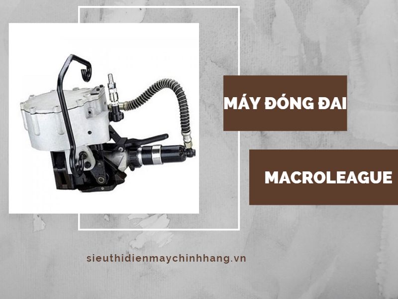 Thương hiệu máy đóng đai Macroleague của Đài Loan