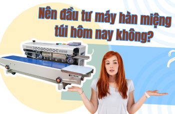 Có nên đầu tư máy hàn miệng túi ngay hôm nay?