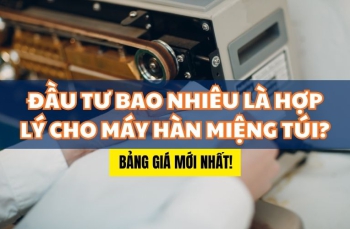 Đầu tư bao nhiêu là hợp lý cho máy hàn miệng túi? Bảng giá mới nhất!