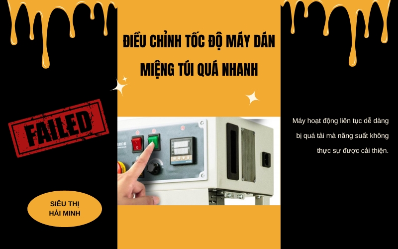Điều chỉnh tốc độ máy dán miệng túi quá nhanh
