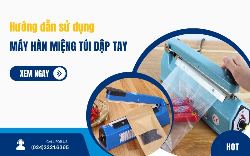 Hướng Dẫn Sử Dụng Máy Hàn Miệng Túi Dập Tay