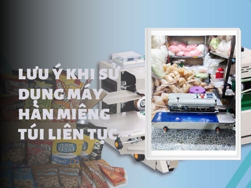 Lưu ý khi sử dụng máy hàn túi liên tục