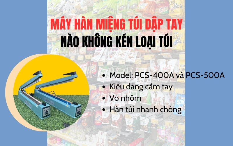 Máy hàn miệng túi dập tay nào không kén loại túi