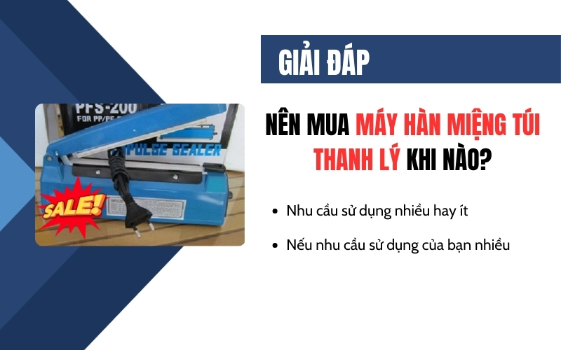 Nên mua máy hàn miệng túi thanh lý khi nào?