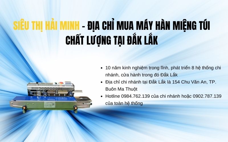 Siêu thị Hải Minh địa chỉ mua máy hàn miệng túi chất lượng tại Đắk Lắk